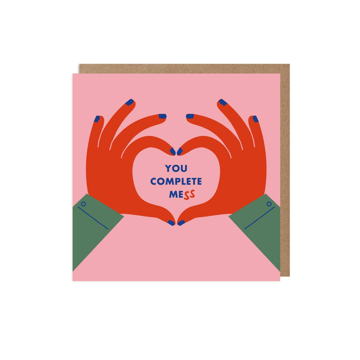 Greeting card with illustration of hands forming a heart and text 'YOU COMPLETE MESS' on a pink background.