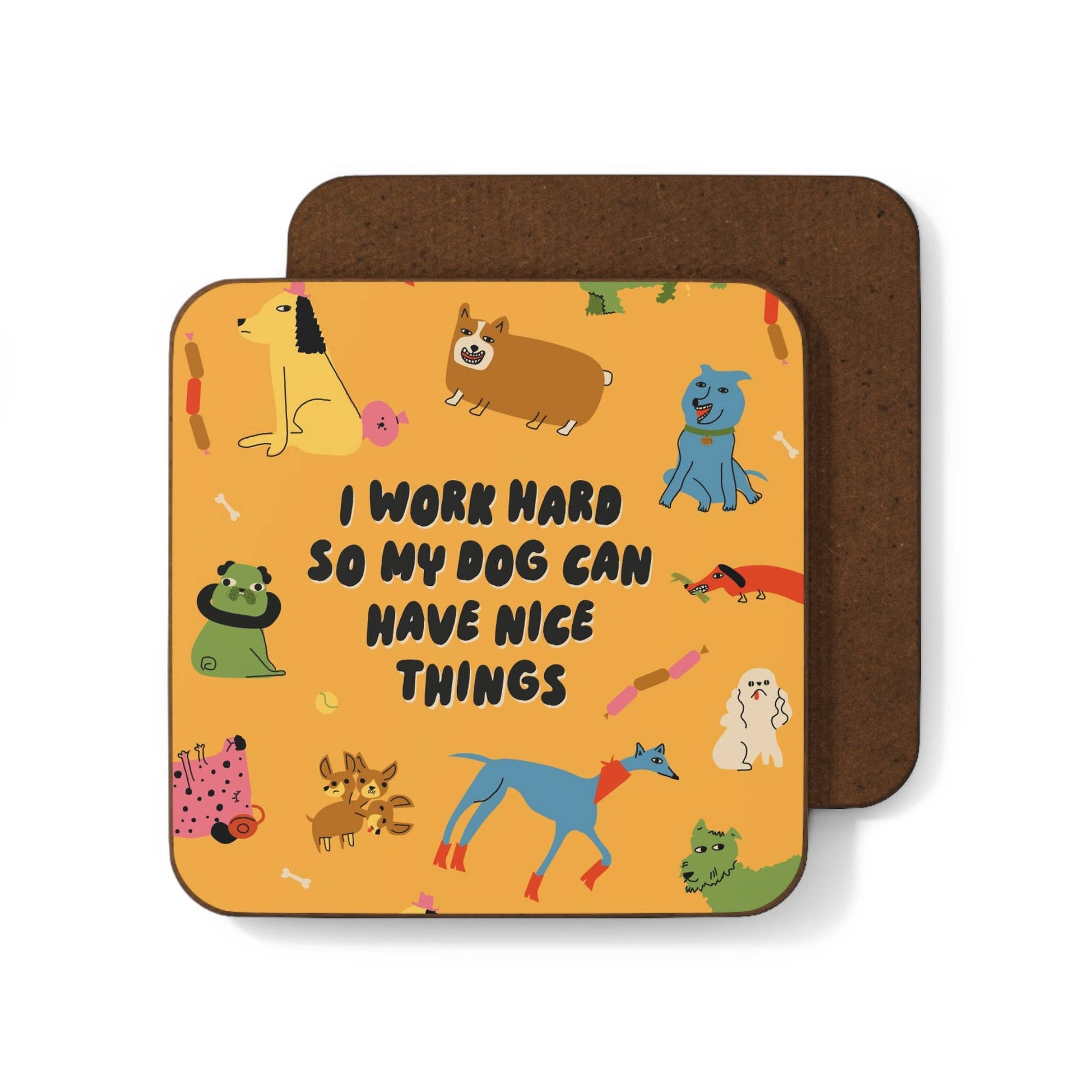 Coaster with cartoon dogs and text 'I work hard so my dog can have nice things' on a yellow background