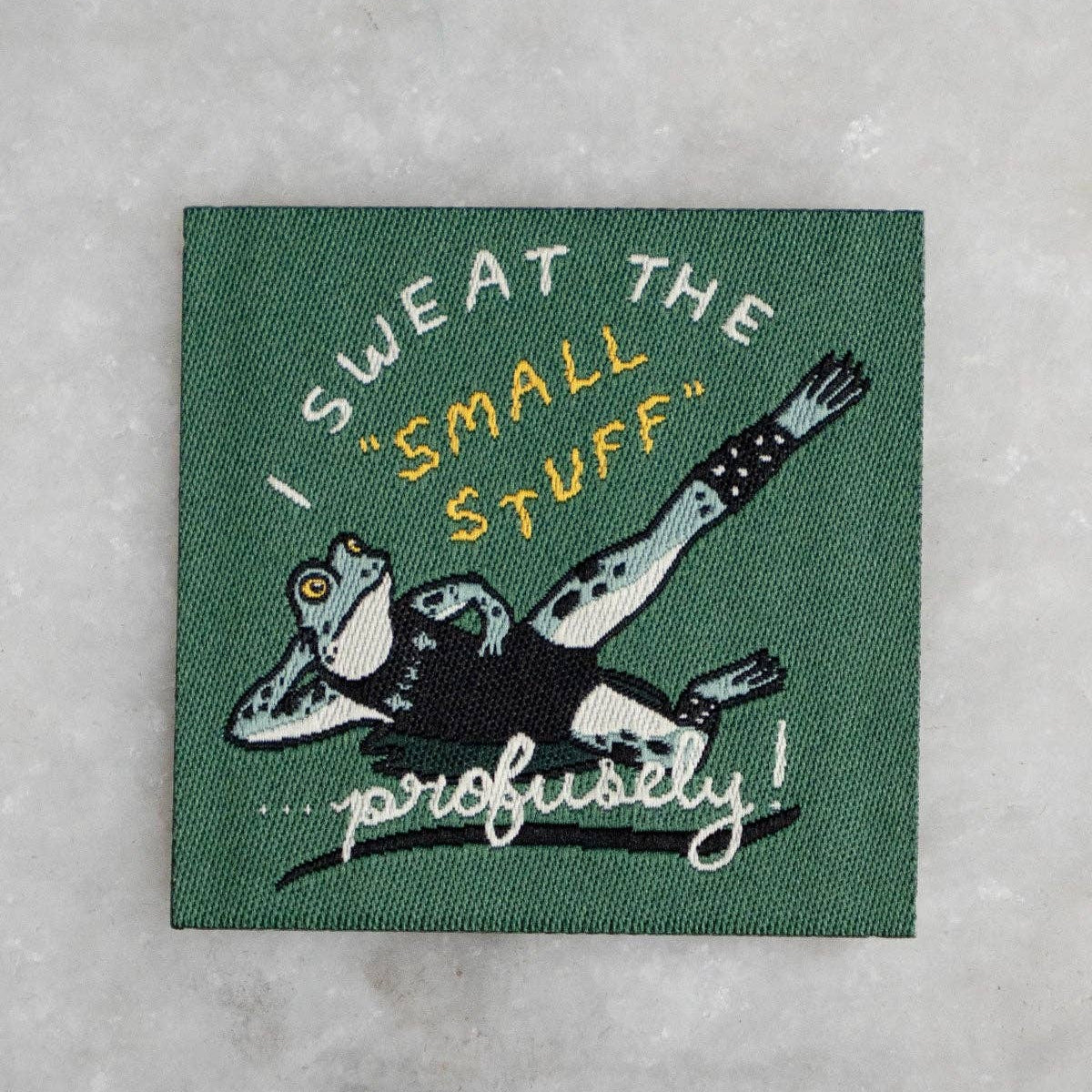 Sweat The Small Stuff - Woven Sticky Patch