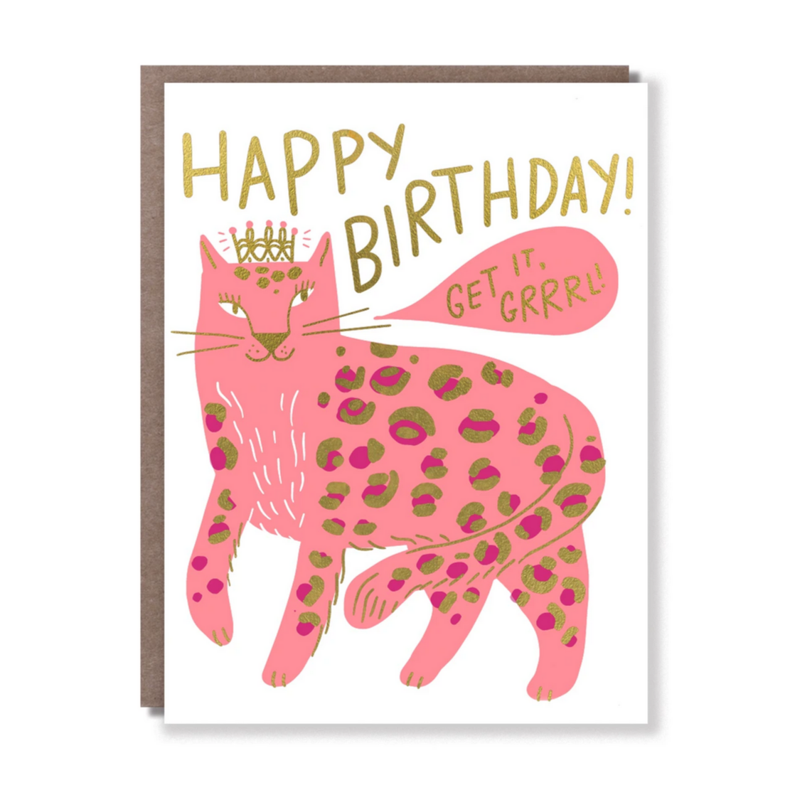 pink cheetah wearing a golden crown saying "Get it, Grrrl!" card has golden Happy Birthday