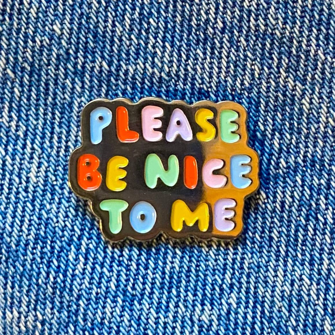 Please Be Nice To Me Enamel Pin