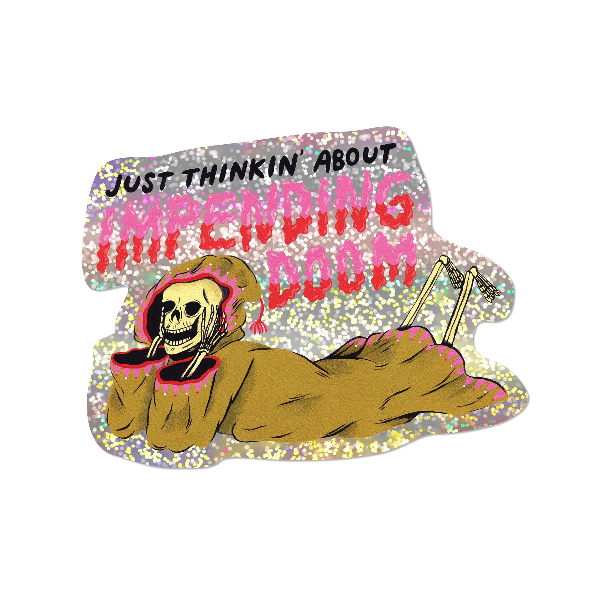 Sticker with a skeleton and text 'Just thinkin' about impending doom' on a white background