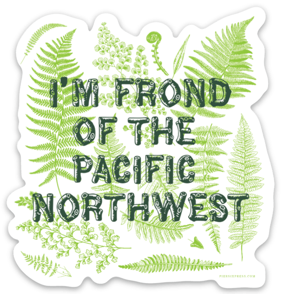 Sticker with fern designs and text 'I'm frond of the Pacific Northwest' on a white background