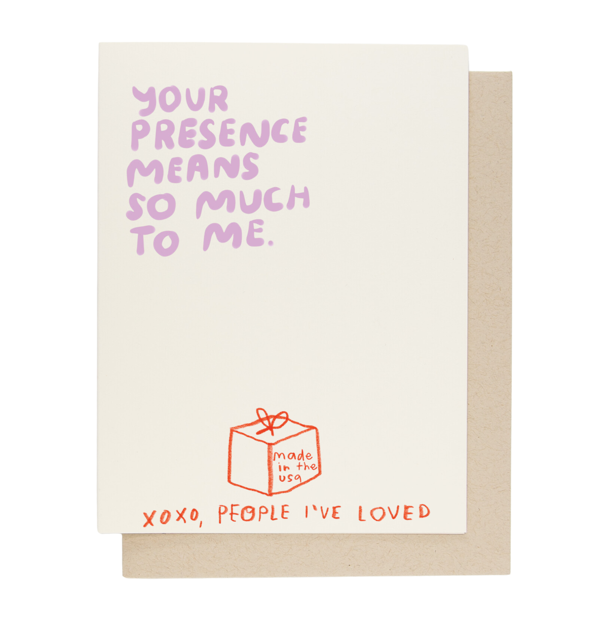 A cream-colored greeting card with light purple text reading 'YOUR PRESENCE MEANS SO MUCH TO ME.' and an orange drawing of a gift box with 'made in the USA' printed on it, shown with a kraft envelope behind it on a white background.