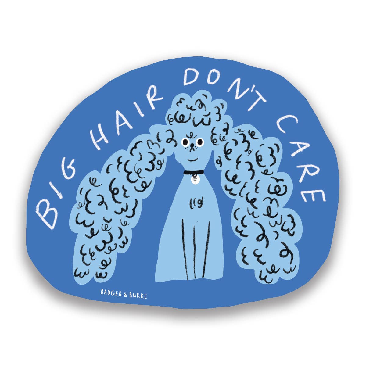 Big Hair Don't Care Sticker