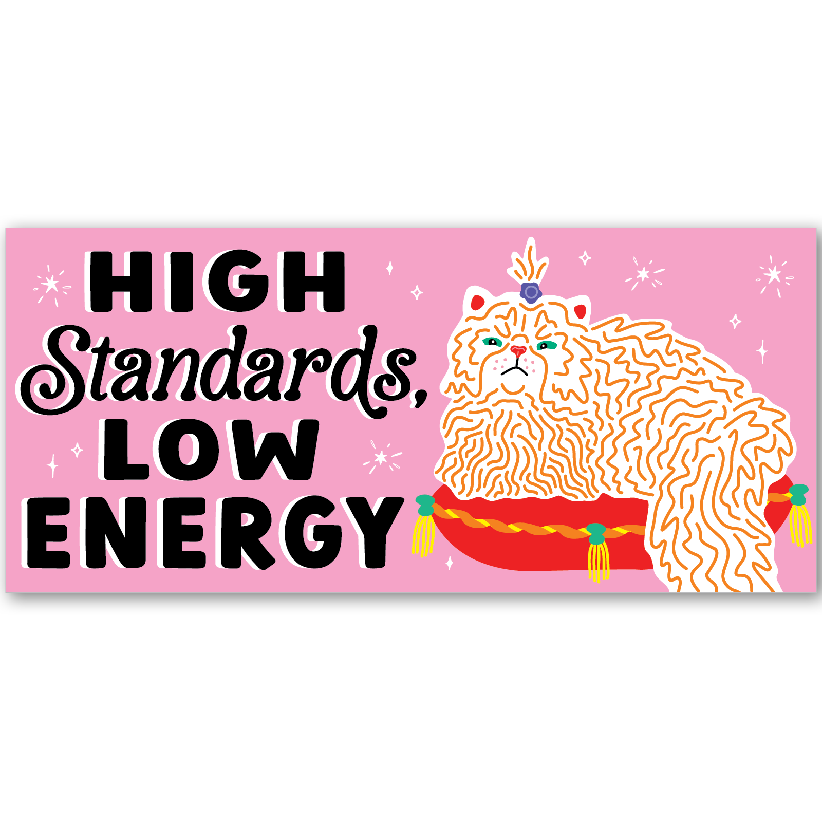 Cartoon cat with a crown on a pink background with text 'High Standards, Low Energy'.