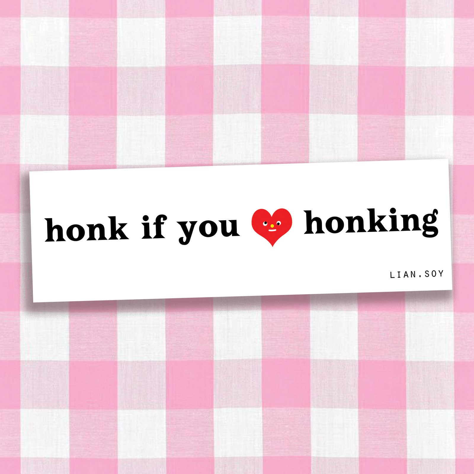HONK IF YOU LOVE HONKING!