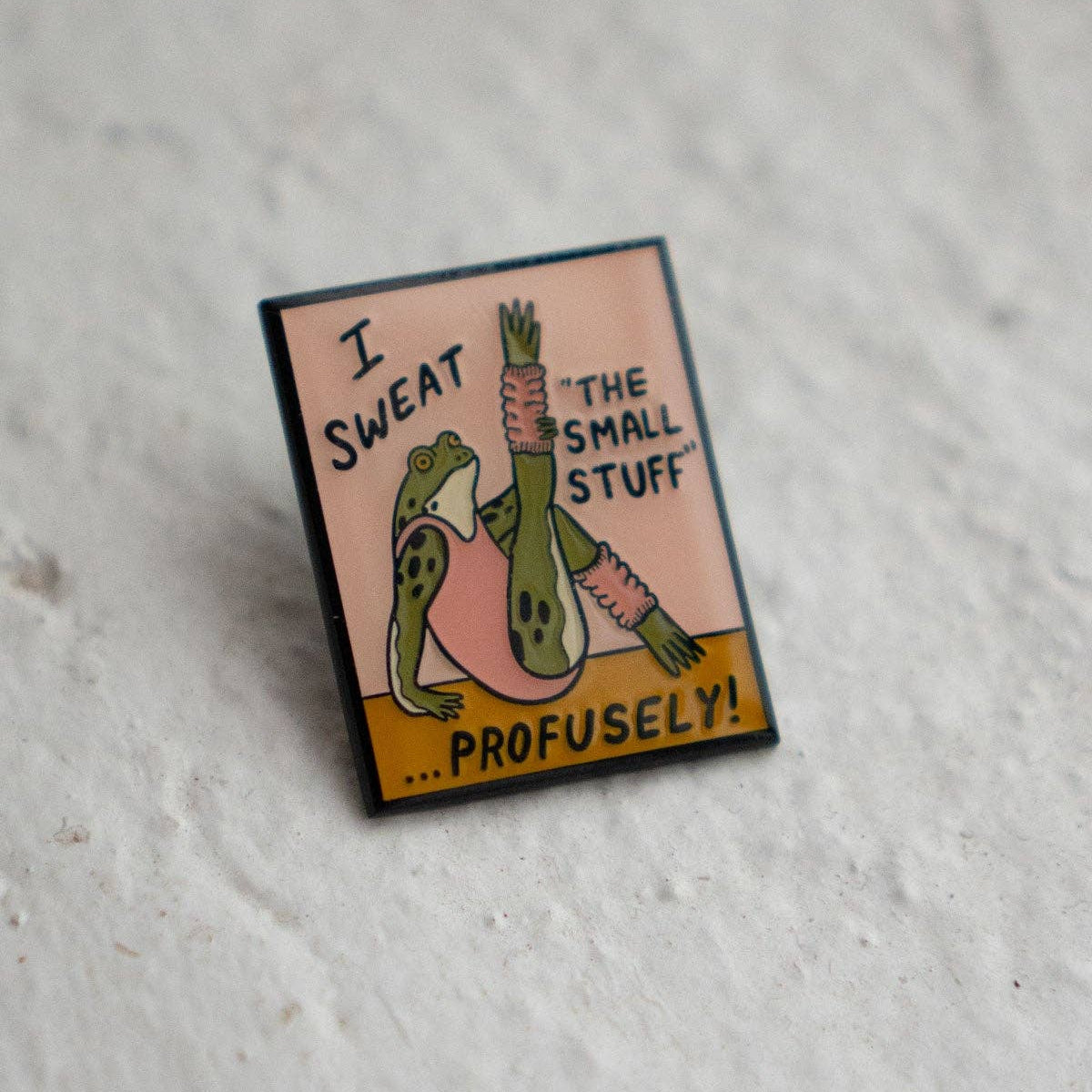 Sweat the Small Stuff Pin Enamel Lapel Pin