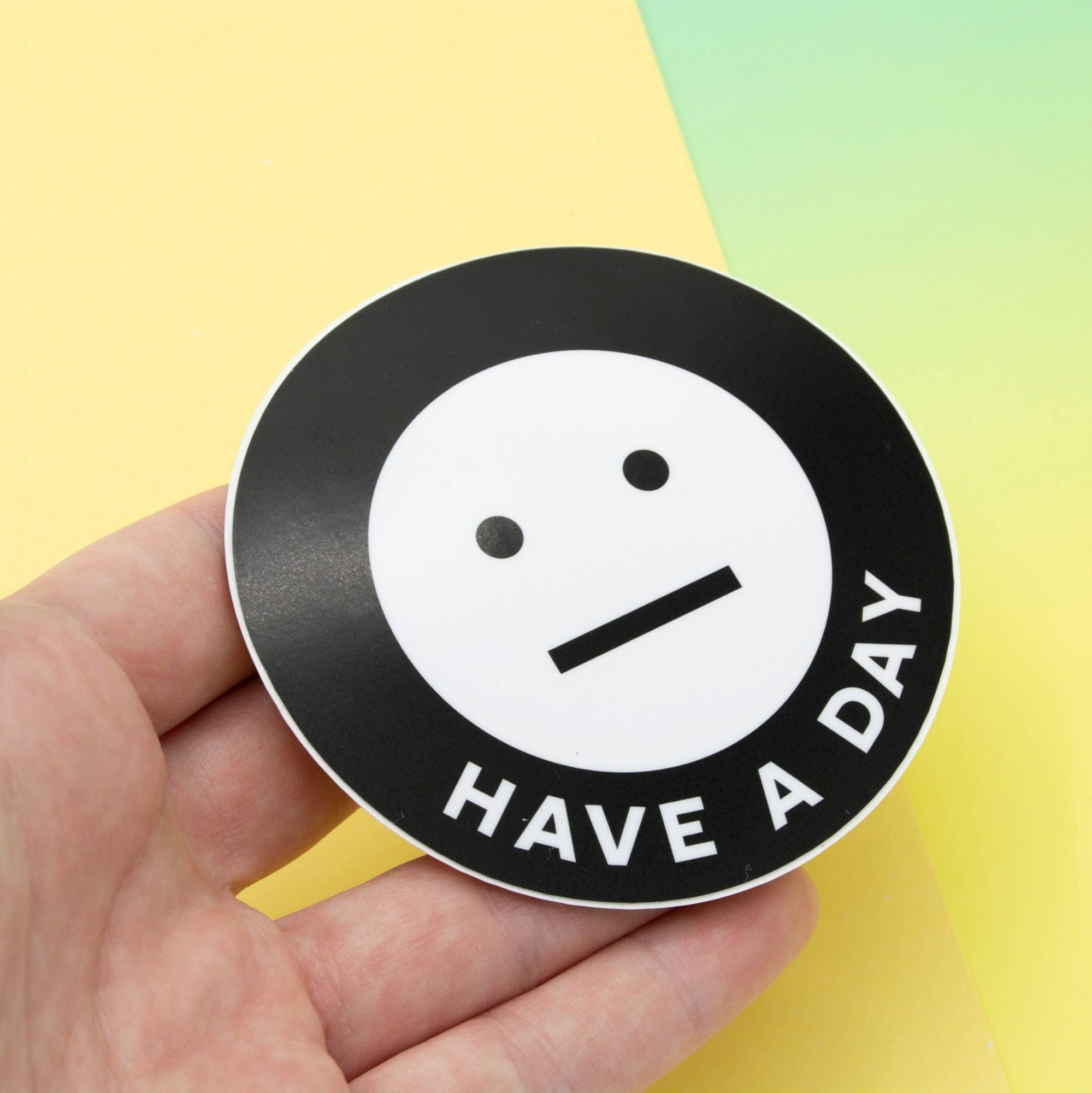 Have a Day - 3" Vinyl Sticker