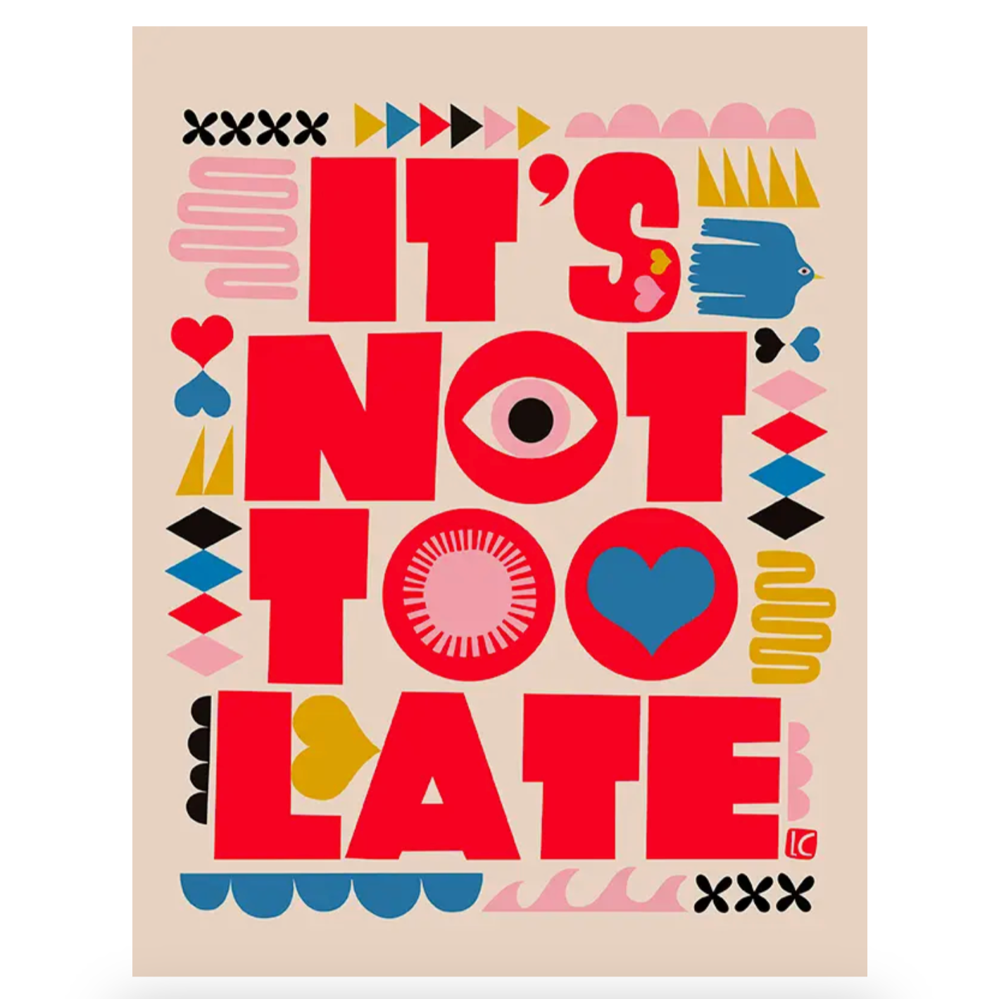 It's Not Too Late Art Print