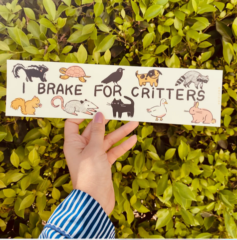 I Brake For Critters -bumper sticker