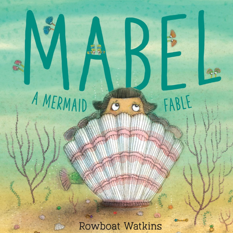 Mabel: A Mermaid Fable (3-5yrs)