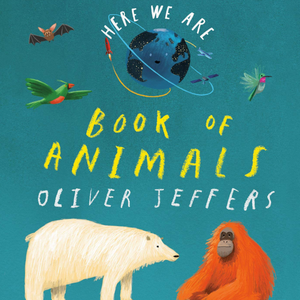 Here We Are: Book of Animals (2-5yrs)