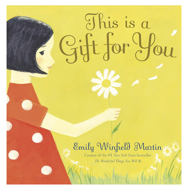 This is a Gift for You -Emily Winfield Martin (3-7yrs)