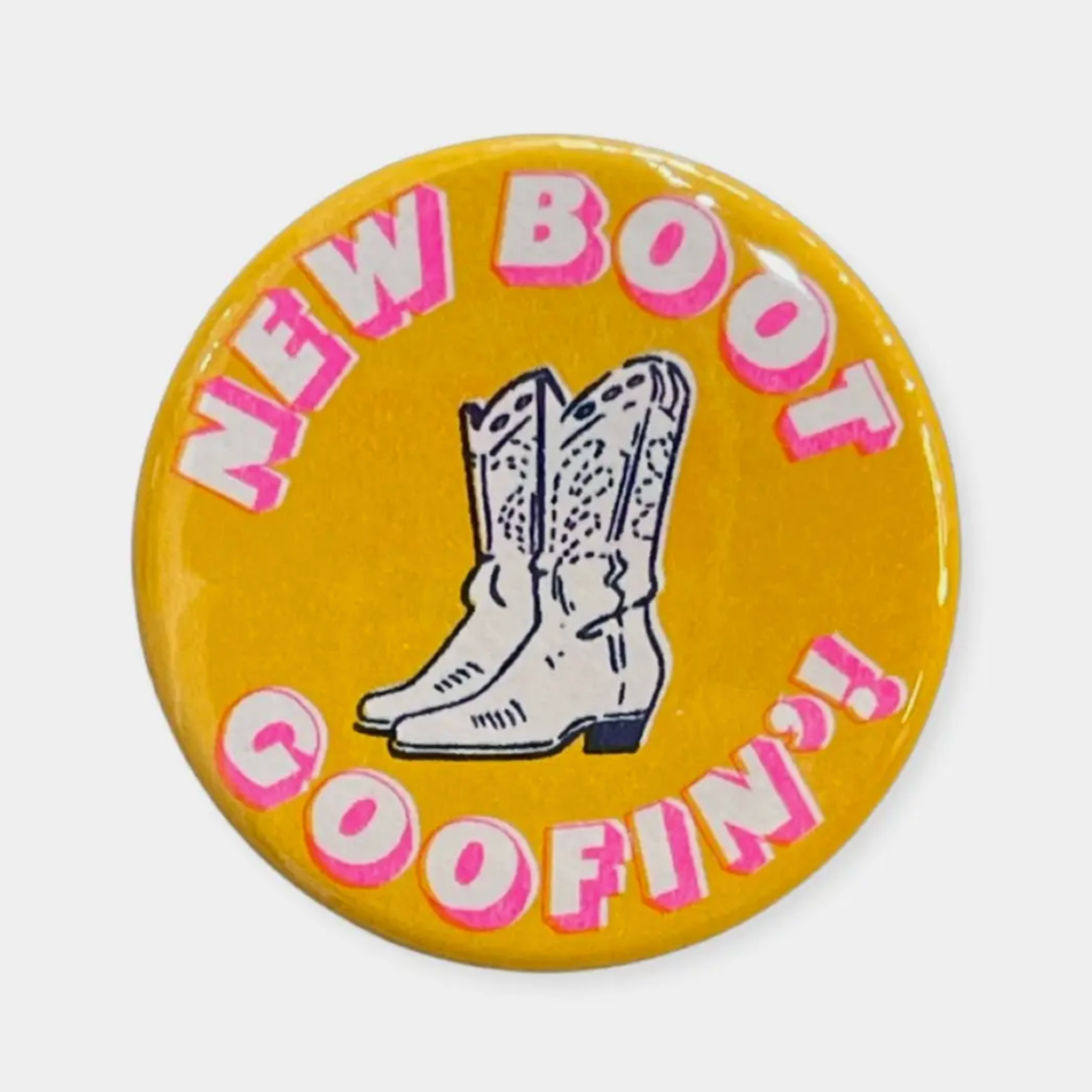 New Boot Goofin' Button - 1.75"