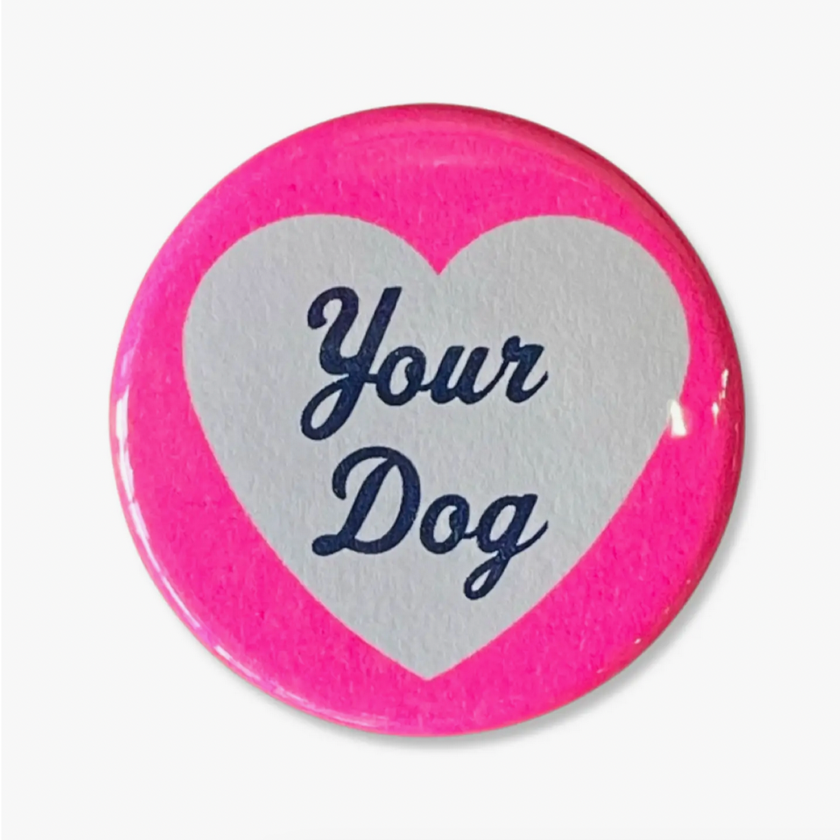 I Love Your Dog Button - 1.75"