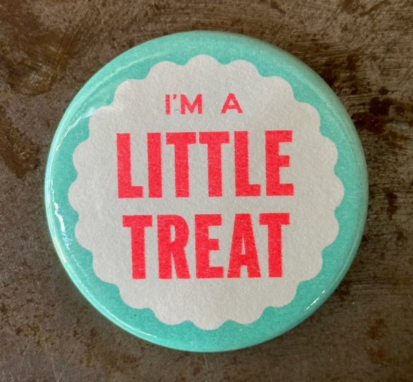 I'm A Little Treat Button - 1.75"