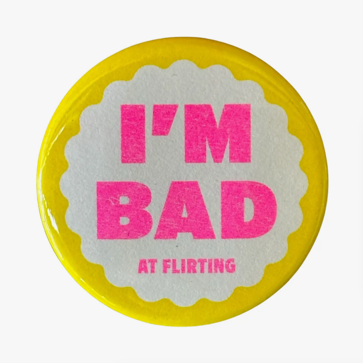 I'm Bad At Flirting Button - 1.75"