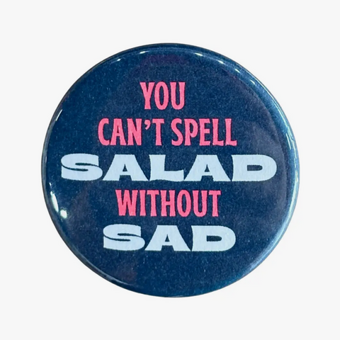 You Can't Spell Salad Button - 1.75"