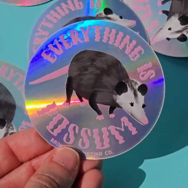 Everything Is Possum Holograph Sticker