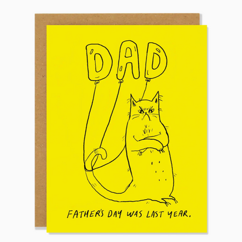 Father's Day Was Last Year - father's day