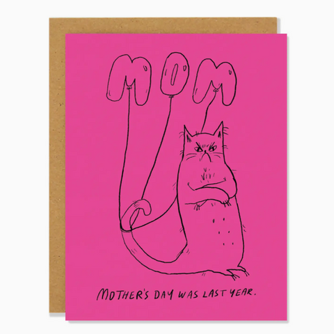 Mother's Day Was Last Year-mother's day