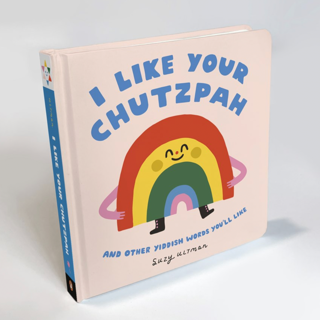 I Like Your Chutzpah: And Other Yiddish Words You'll Like -Suzy Ultman