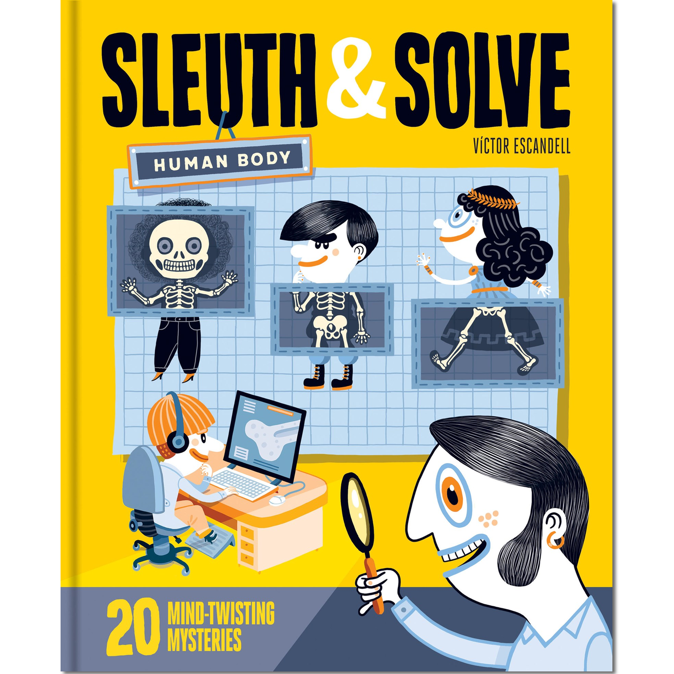 Front cover of the book 'Sleuth & Solve: Human Body' by Victor Escobar, featuring a bright yellow background with cartoon illustrations of a skeleton, body parts, and a magnifying glass.