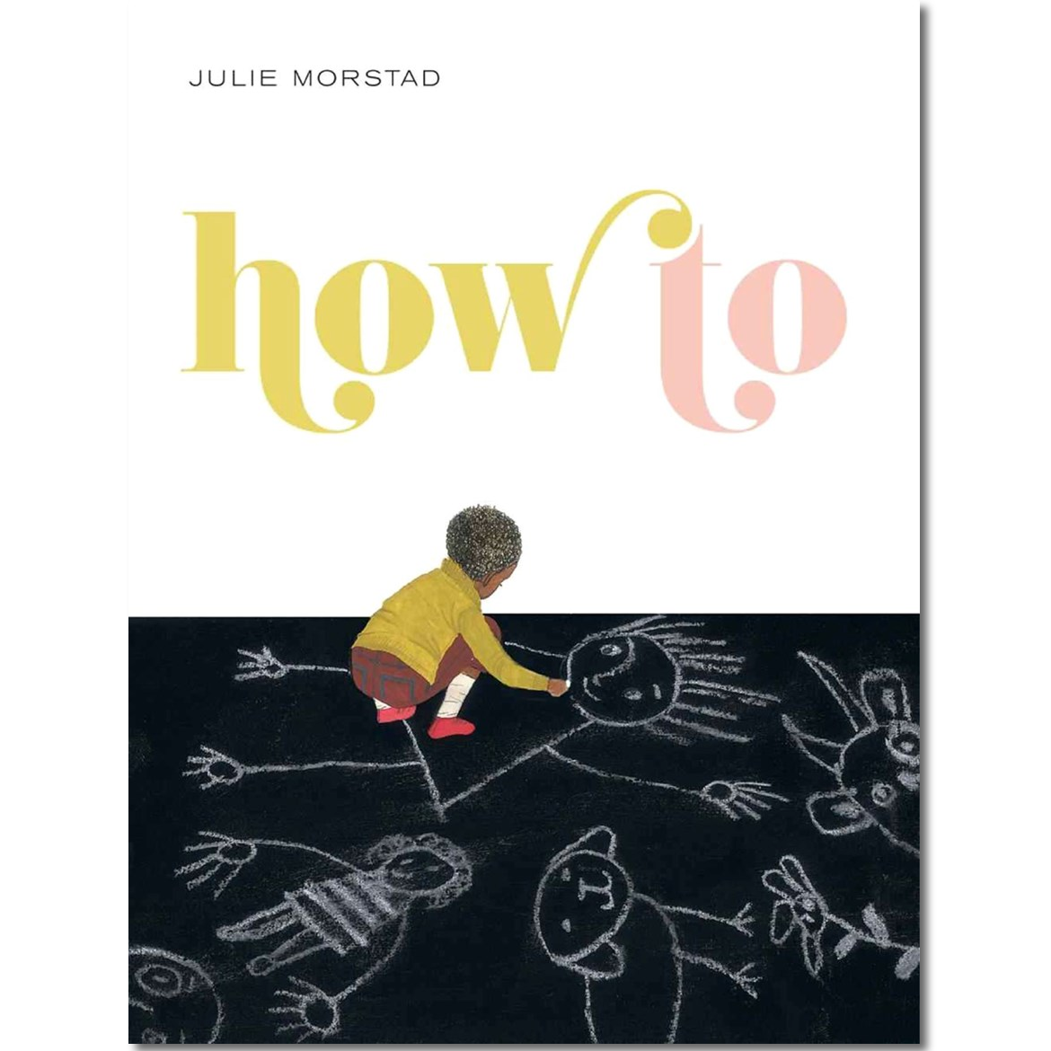 Book cover for 'how to' by Julie Morstad, featuring a white upper section with large pastel title text and a lower illustration of a child drawing on a dark chalkboard background.