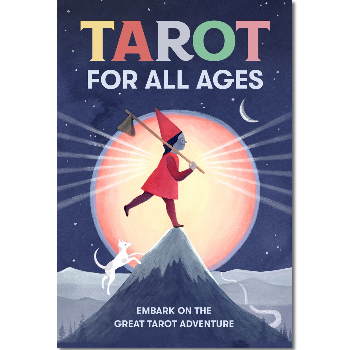 A children's tarot card book titled 'TAROT FOR ALL AGES' shown upright against a plain white background. The cover features colorful title text and an illustrated scene of a tarot card character in a red robe standing on a mountain peak in front of a large glowing sun, with the subtitle 'EMBRACE THE GREAT TAROT ADVENTURE' at the bottom.