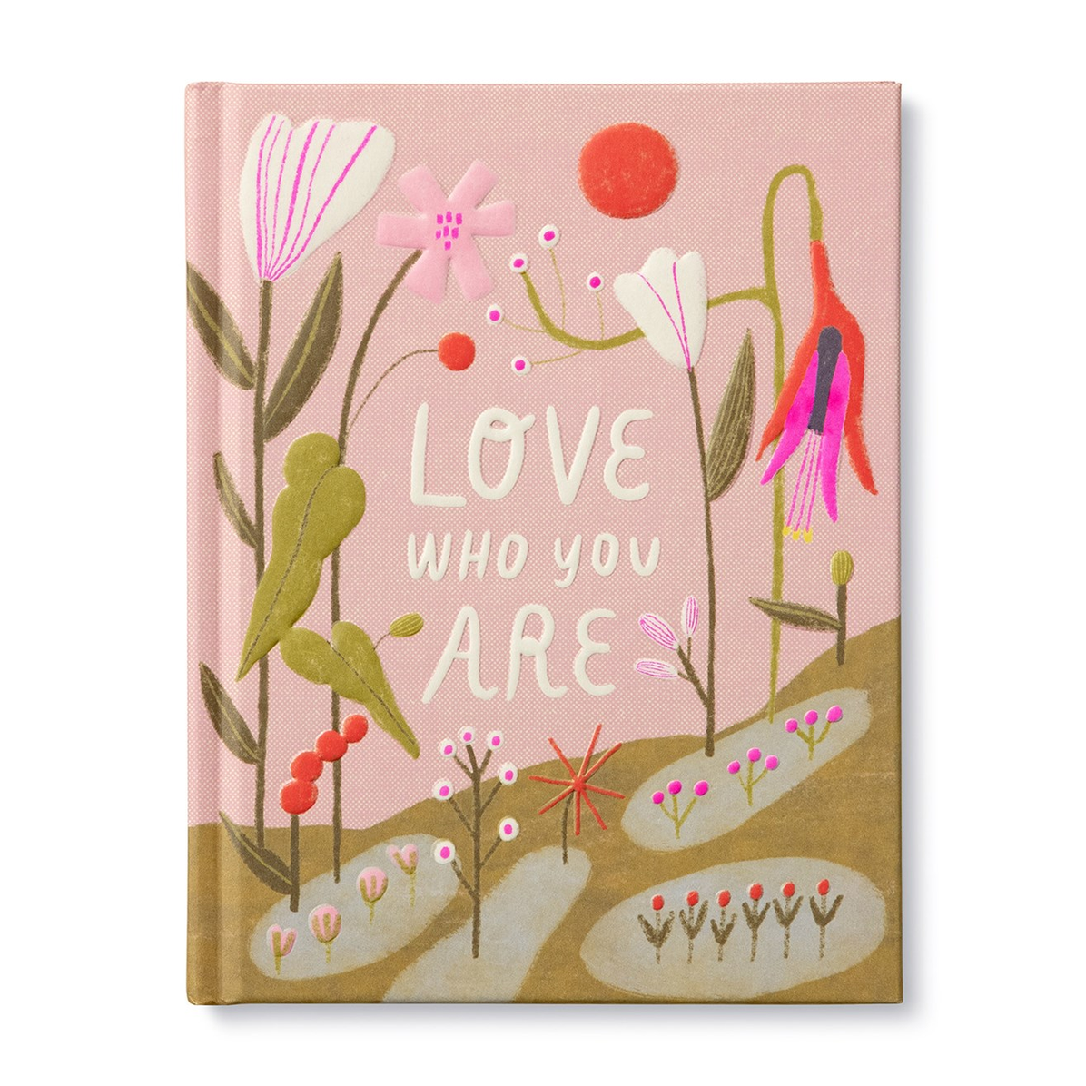 Love Who You Are: A Gift Book to Celebrate Your Self-Worth