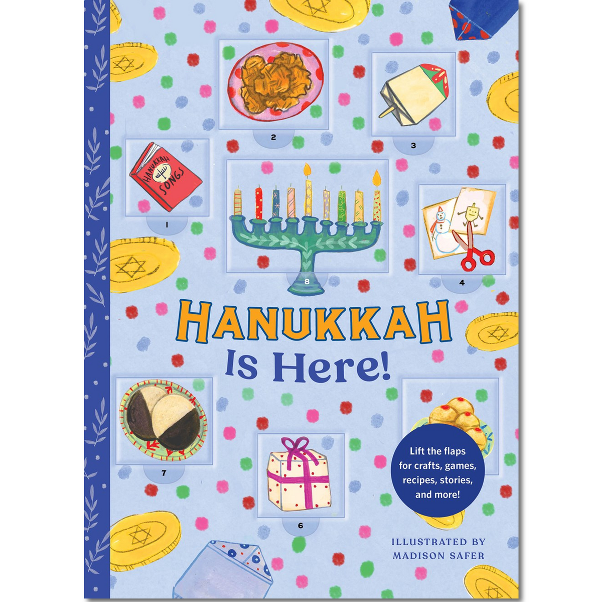 Hanukkah Is Here!: A Hanukkah Countdown—Lift the flaps for crafts, games, recipes, stories, and more!