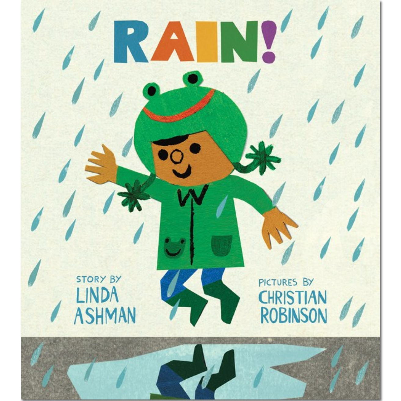 Book cover of 'Rain!' with a character in a green raincoat and hat, story by Linda Ashman, pictures by Christian Robinson.