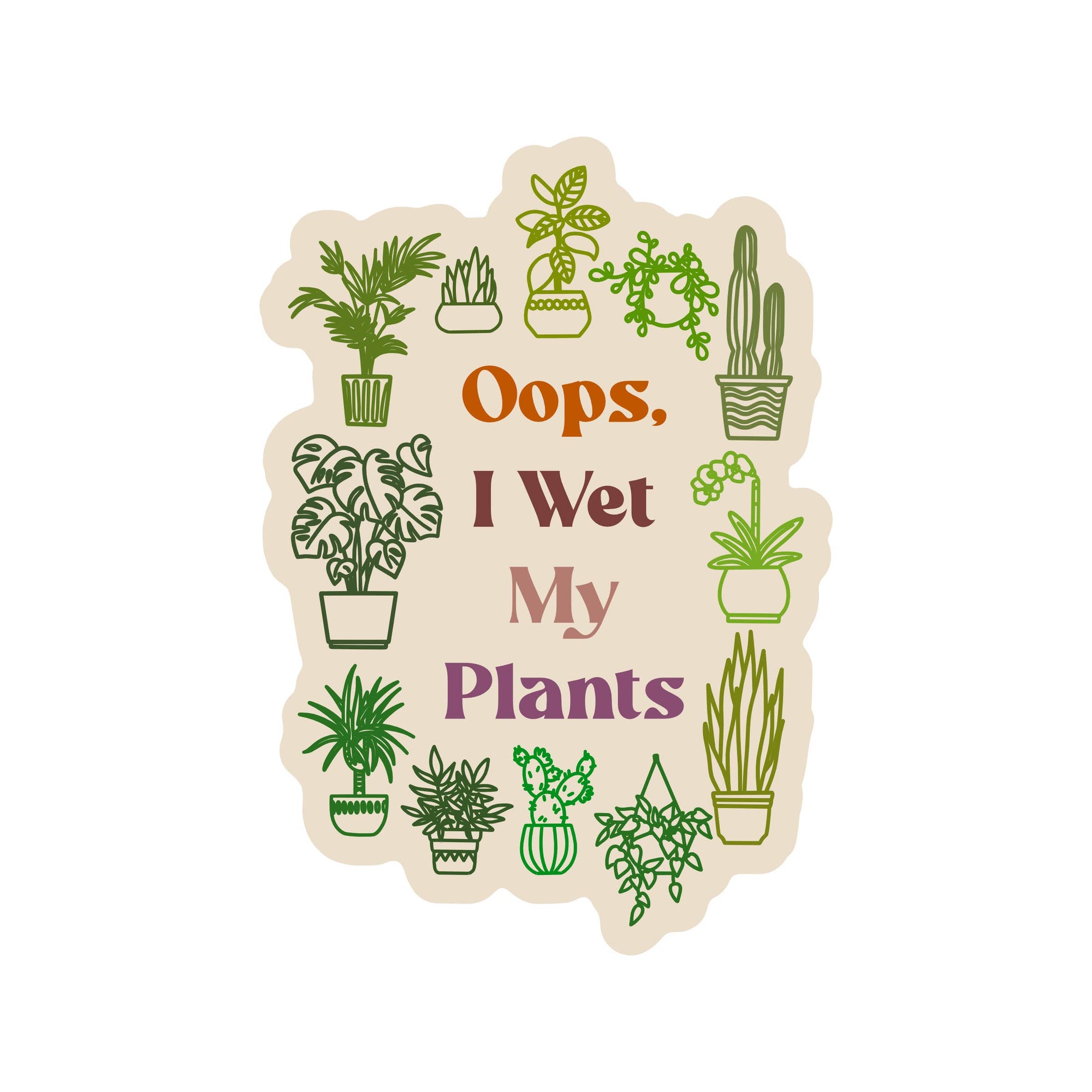 Sticker with illustrations of plants and text 'Oops, I Wet My Plants' on a white background