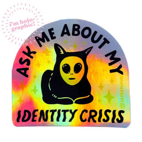 Ask me about my Identity Crisis -Holographic vinyl sticker