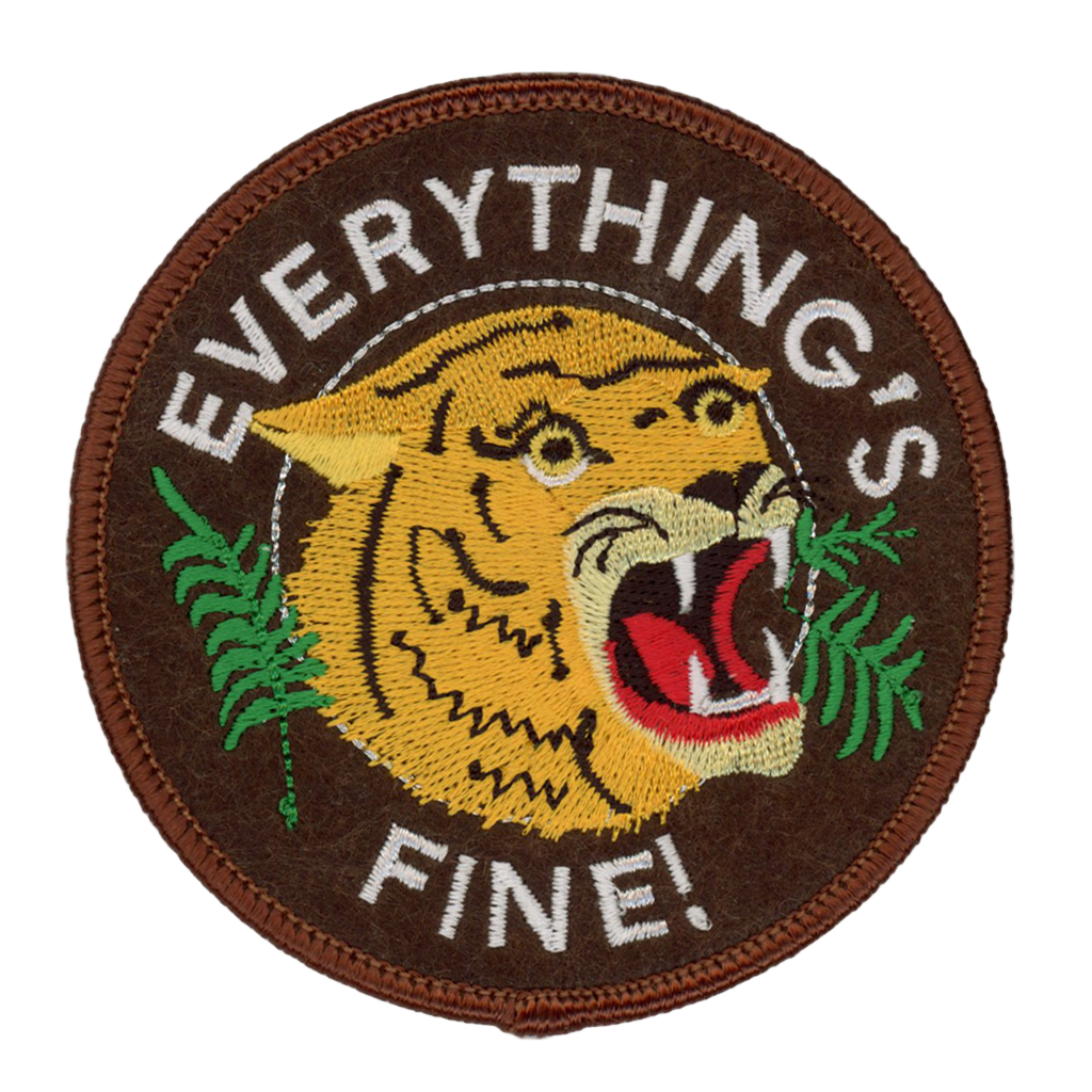 Embroidered patch with a tiger and 'Everything's Fine!' text on a brown background