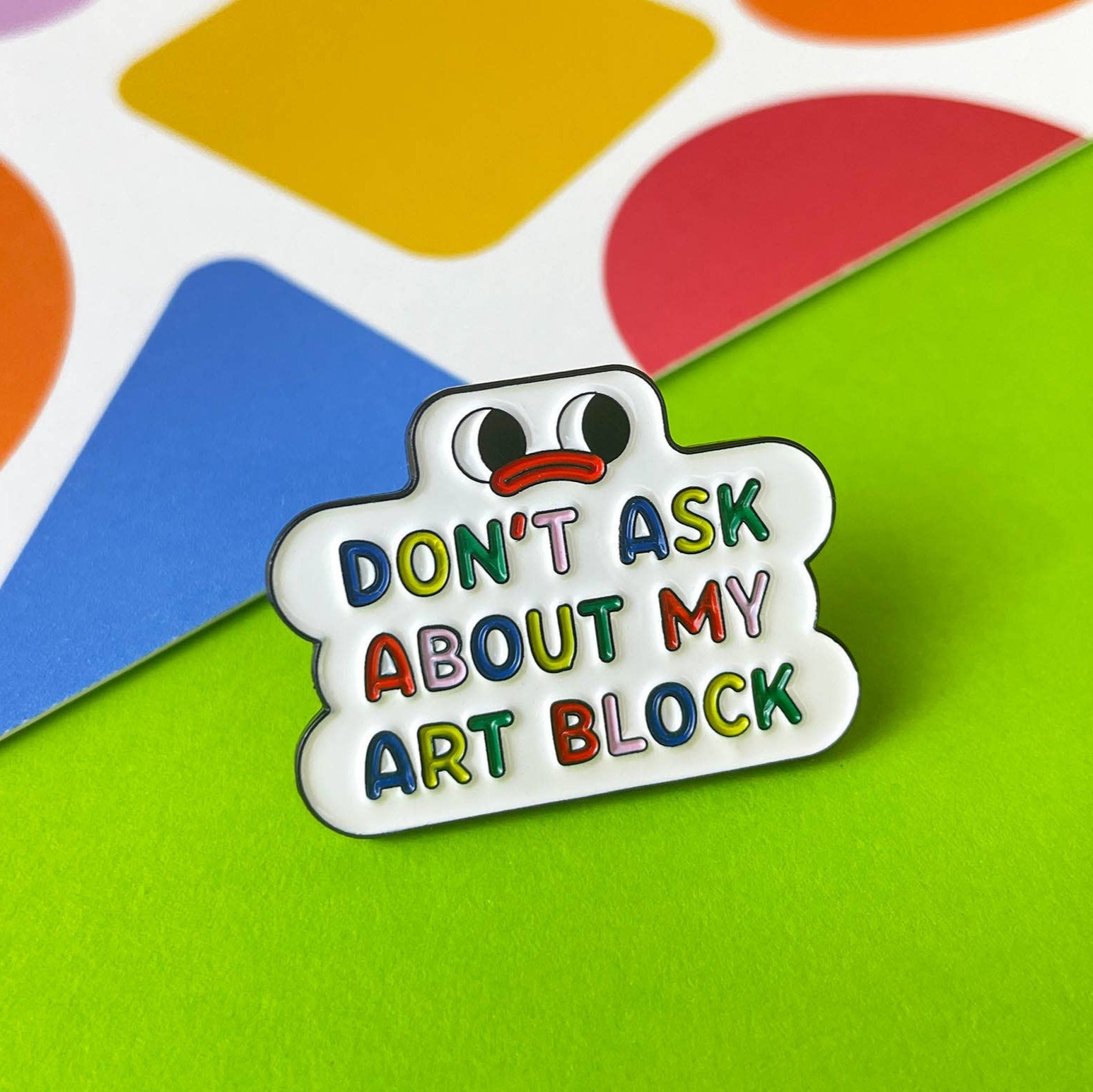 Don't Ask Me About My Art Block Artist Pin *B-Grade*