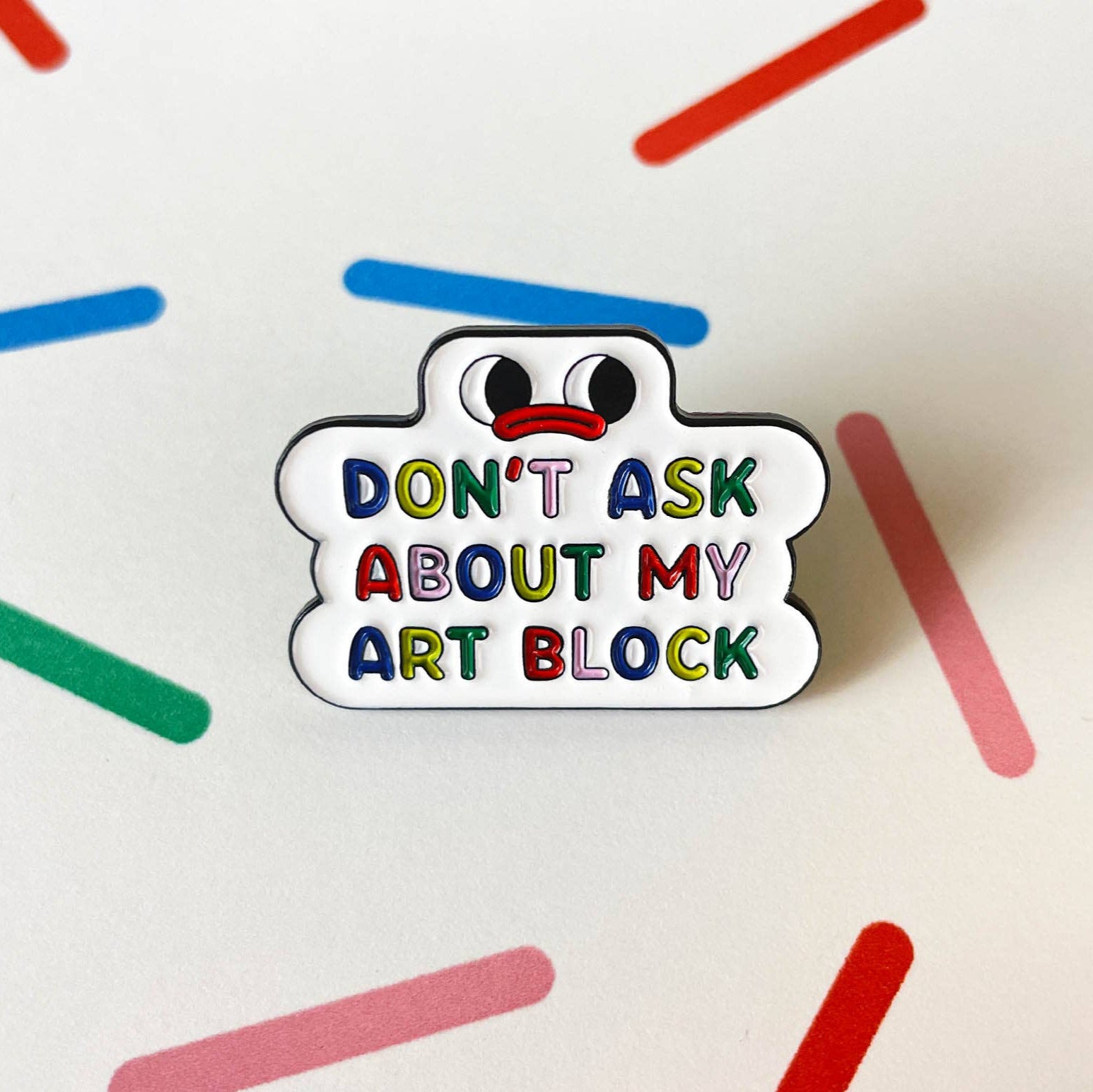 Don't Ask Me About My Art Block Artist Pin *B-Grade*