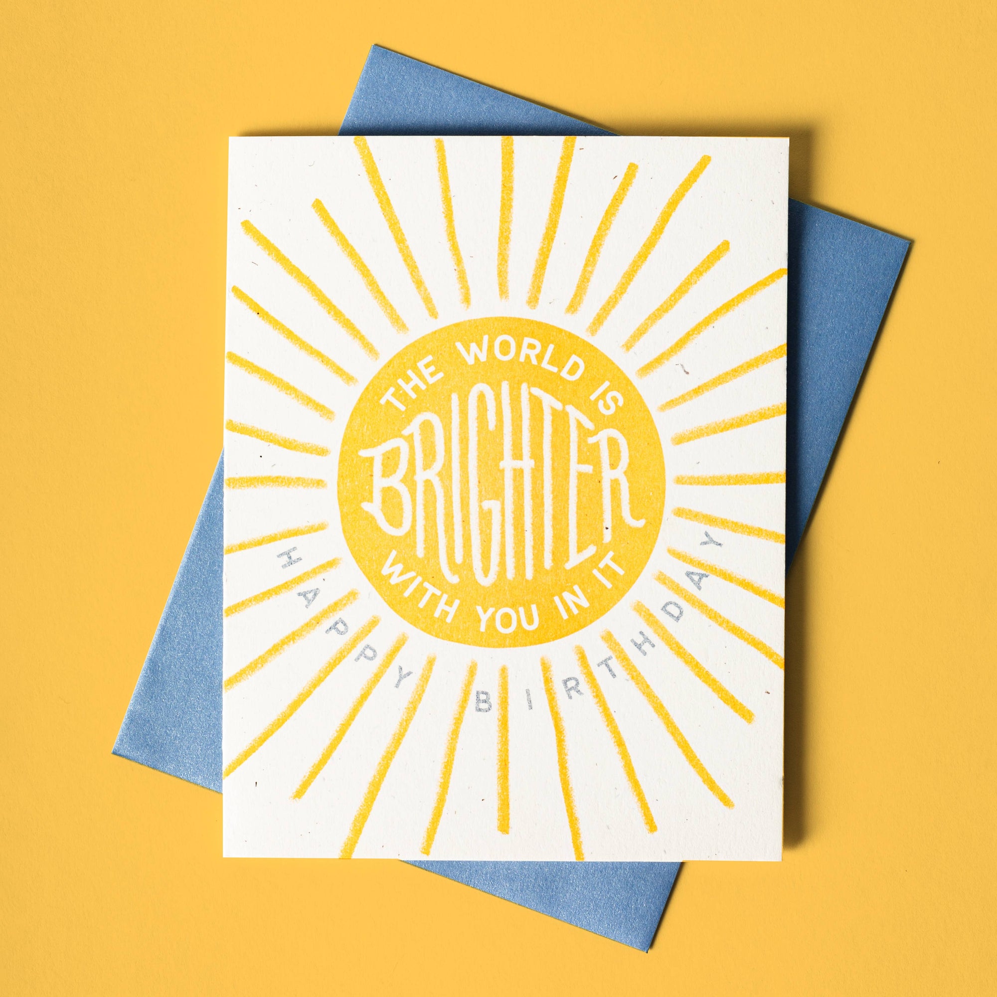 The World Is Brighter With You In It - Birthday Card