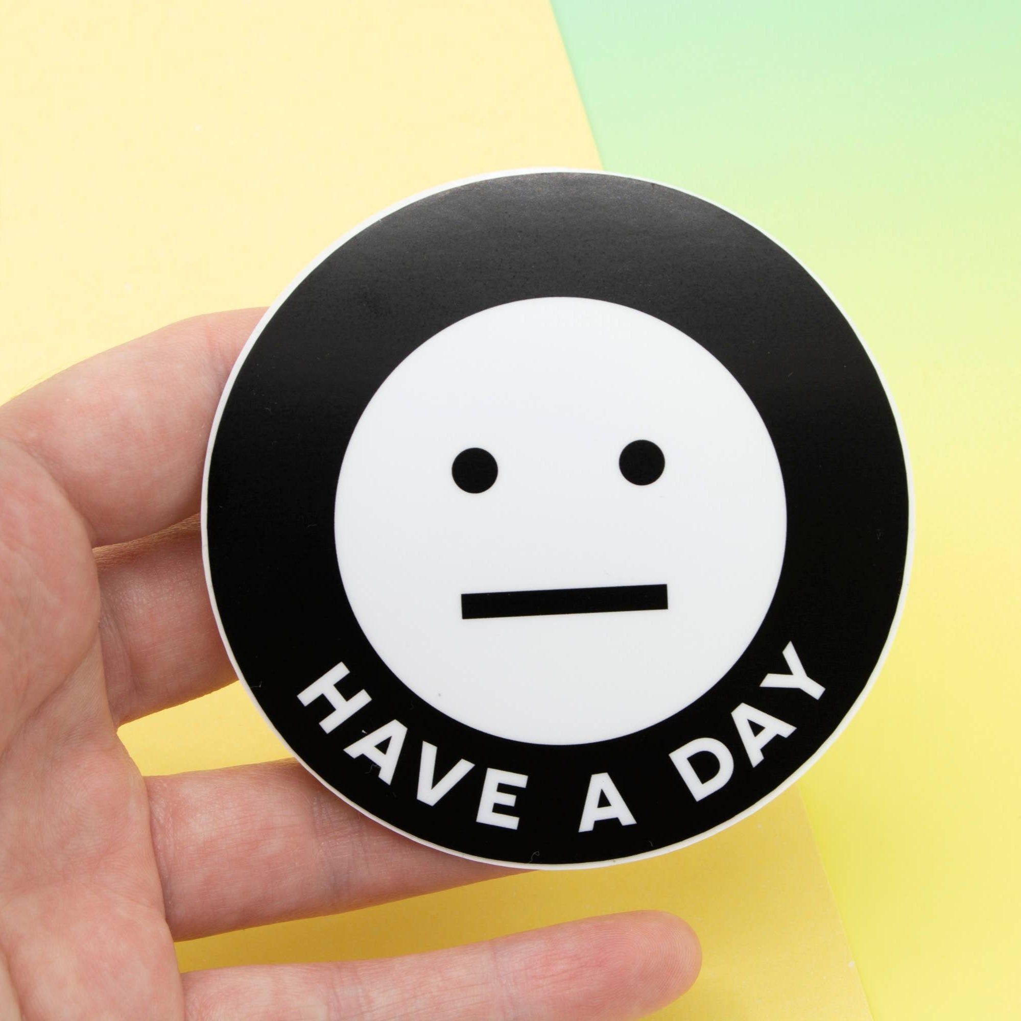 Have a Day - 3" Vinyl Sticker