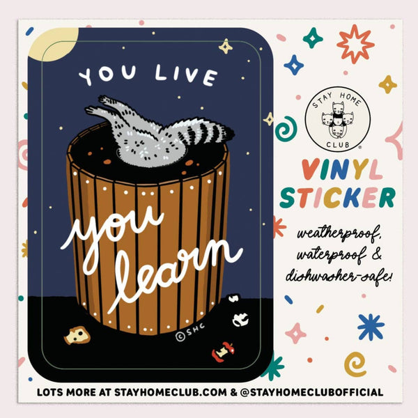 You Live You Learn Vinyl Sticker