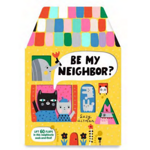 Be My Neighbor? -Suzy Ultman (0-3yrs)