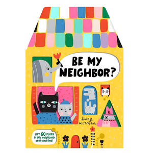 Be My Neighbor? -Suzy Ultman (0-3yrs)