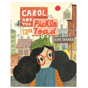 Carol and the Pickle-Toad (4-8yrs)