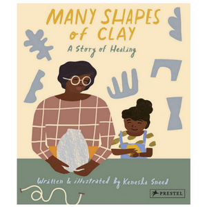 Many Shapes of Clay: A Story of Healing (4-6yrs)