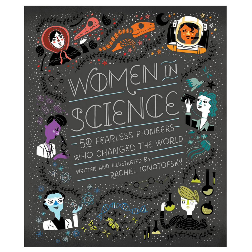 Women in Science: 50 Fearless Pioneers Who Changed the World (10-16yrs)