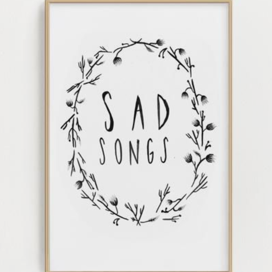 Sad Songs Print