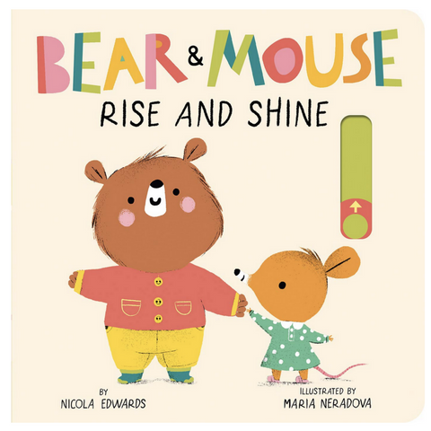 Bear and Mouse: Rise and Shine -board book (2-5yrs)