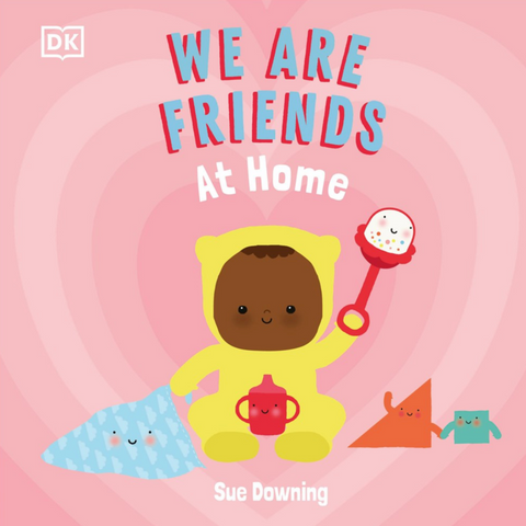 We Are Friends: At Home (0-3yrs)