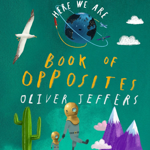 Here We are: Book of Opposites (3-5yrs)